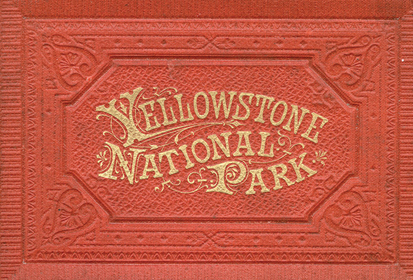 1883 Yellowstone National Park Souvenir Album 1883 Yellowstone National Park Souvenir Album Cover